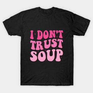 I don't trust soup Groovy T-Shirt